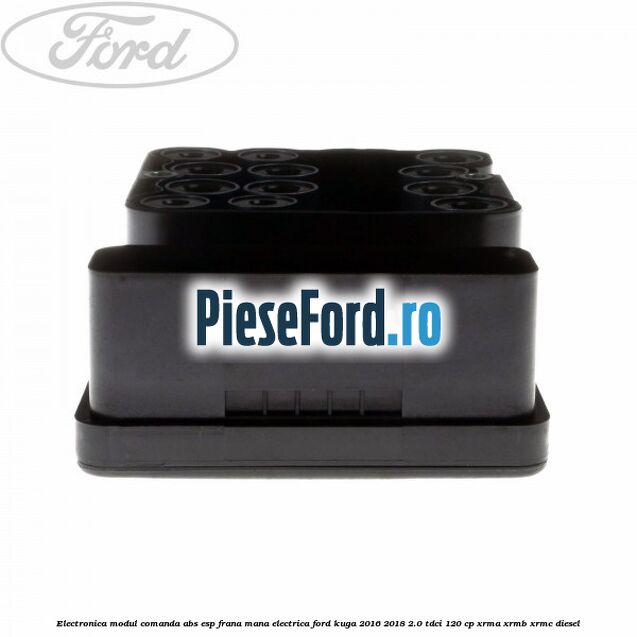 Electronica modul comanda ABS-ESP frana mana electrica Ford Kuga 2016-2018 2.0 TDCi 120 cp Electronica modul comanda ABS-ESP frana mana electrica Ford Kuga 2016-2018 2.0 TDCi 120 cp XRMA, XRMB, XRMC diesel