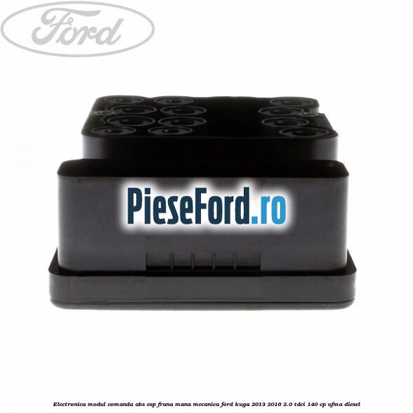 Electronica modul comanda ABS-ESP frana mana mecanica Ford Kuga 2013-2016 2.0 TDCi 140 cp UFMA diesel