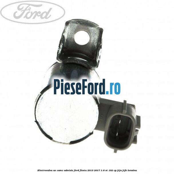 Electrovalva ax came admisie Ford Fiesta 2013-2017 1.6 ST 182 cp JTJA, JTJB benzina