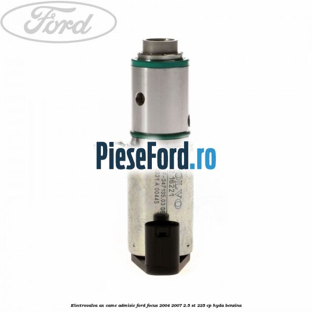 Electrovalva ax came admisie Ford Focus 2004-2007 2.5 ST 225 cp HYDA benzina