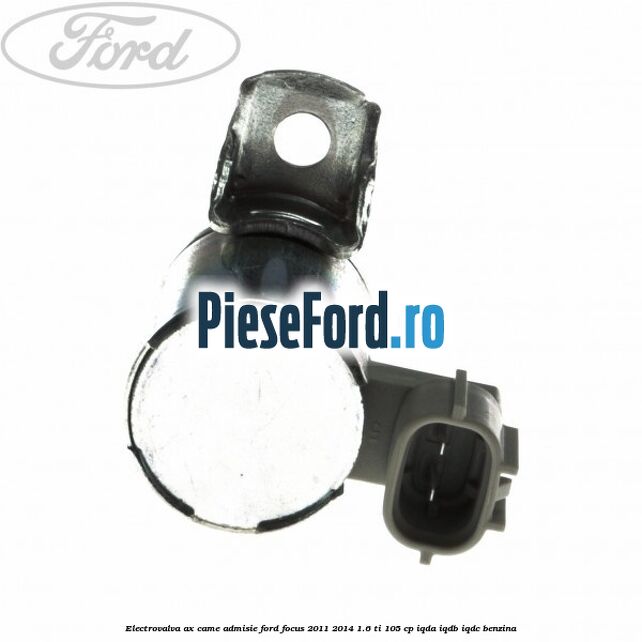 Electrovalva ax came admisie Ford Focus 2011-2014 1.6 Ti 105 cp IQDA, IQDB, IQDC benzina