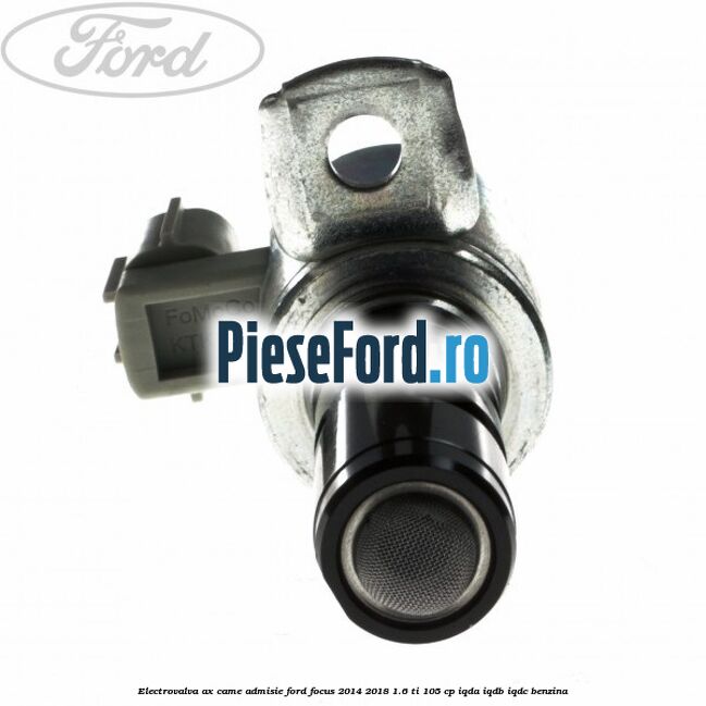 Electrovalva ax came admisie Ford Focus 2014-2018 1.6 Ti 105 cp Electrovalva ax came admisie Ford Focus 2014-2018 1.6 Ti 105 cp IQDA, IQDB, IQDC benzina