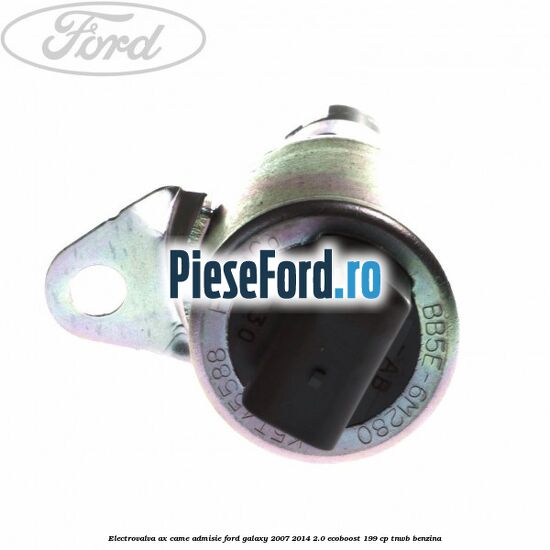 Electrovalva ax came admisie Ford Galaxy 2007-2014 2.0 EcoBoost 199 cp TNWB benzina