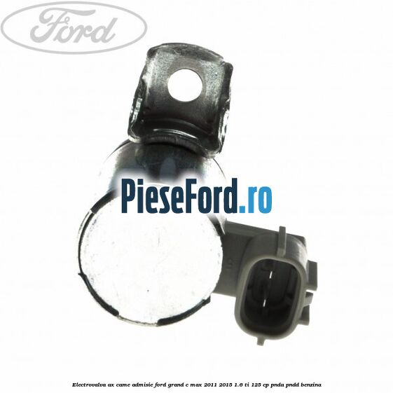 Electrovalva ax came admisie Ford Grand C-Max 2011-2015 1.6 Ti 125 cp PNDA, PNDD benzina