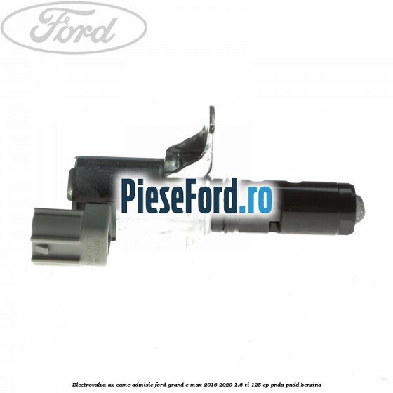Electrovalva ax came admisie Ford Grand C-Max 2016-2020 1.6 Ti 125 cp PNDA, PNDD benzina