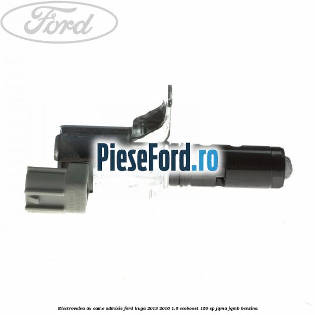 Electrovalva ax came admisie Ford Kuga 2013-2016 1.6 EcoBoost 150 cp JQMA, JQMB benzina