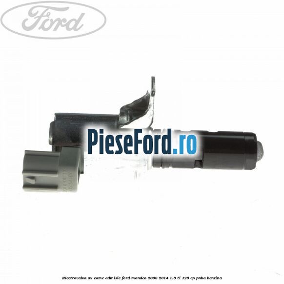Electrovalva ax came admisie Ford Mondeo 2008-2014 1.6 Ti 125 cp Electrovalva ax came admisie Ford Mondeo 2008-2014 1.6 Ti 125 cp PNBA benzina