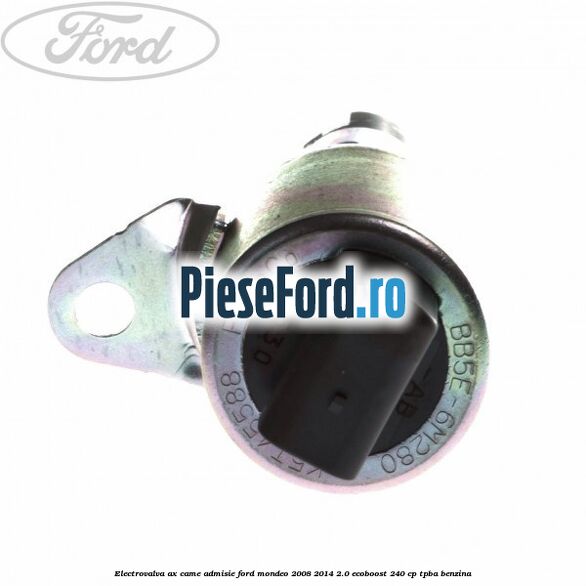 Electrovalva ax came admisie Ford Mondeo 2008-2014 2.0 EcoBoost 240 cp TPBA benzina