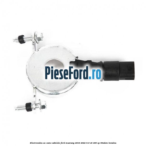 Electrovalva ax came admisie Ford Mustang 2018-2022 5.0 V8 450 cp 50SDEM benzina