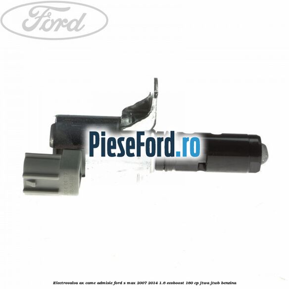 Electrovalva ax came admisie Ford S-Max 2007-2014 1.6 EcoBoost 160 cp JTWA, JTWB benzina