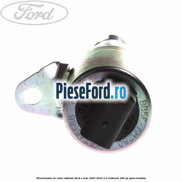 Electrovalva ax came admisie Ford S-Max 2007-2014 2.0 EcoBoost 240 cp TPWA benzina