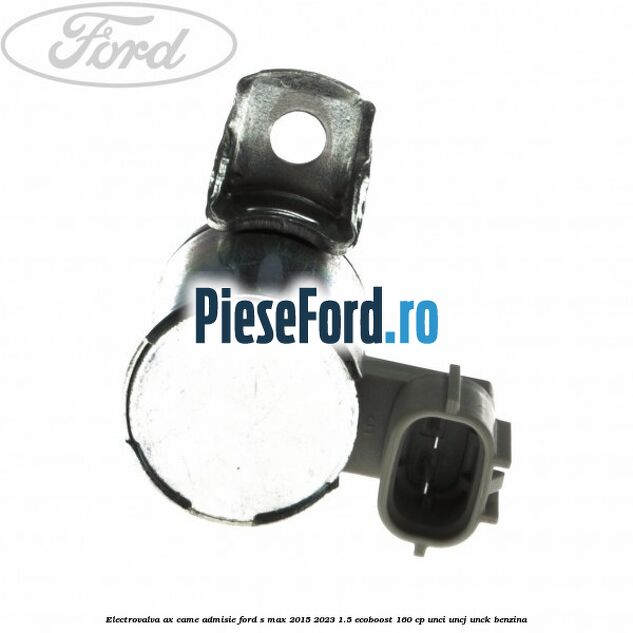 Electrovalva ax came admisie Ford S-Max 2015-2023 1.5 EcoBoost 160 cp UNCI, UNCJ, UNCK benzina