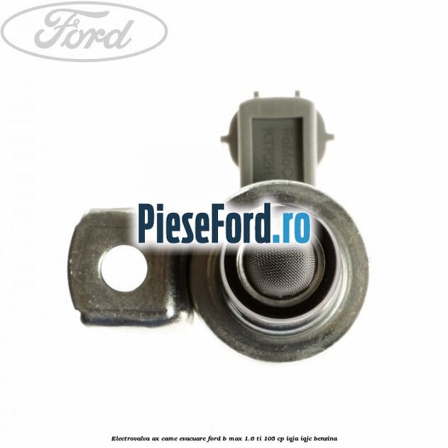 Electrovalva ax came evacuare Ford B-Max 1.6 Ti 105 cp Electrovalva ax came evacuare Ford B-Max 1.6 Ti 105 cp IQJA, IQJC benzina