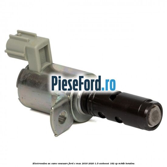 Electrovalva ax came evacuare Ford C-Max 2016-2020 1.5 EcoBoost 182 cp M9DB benzina