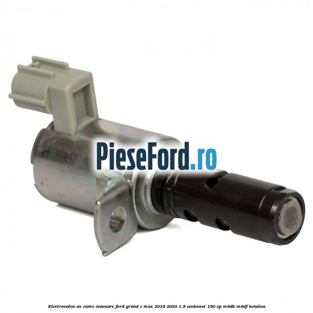 Electrovalva ax came evacuare Ford Grand C-Max 2016-2020 1.5 EcoBoost 150 cp M8DB, M8DF benzina