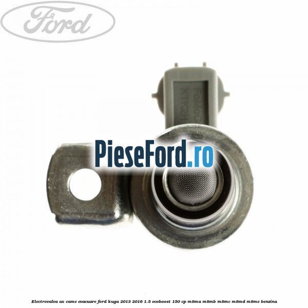 Electrovalva ax came evacuare Ford Kuga 2013-2016 1.5 EcoBoost 150 cp M8MA, M8MB, M8MC, M8MD, M8ME benzina