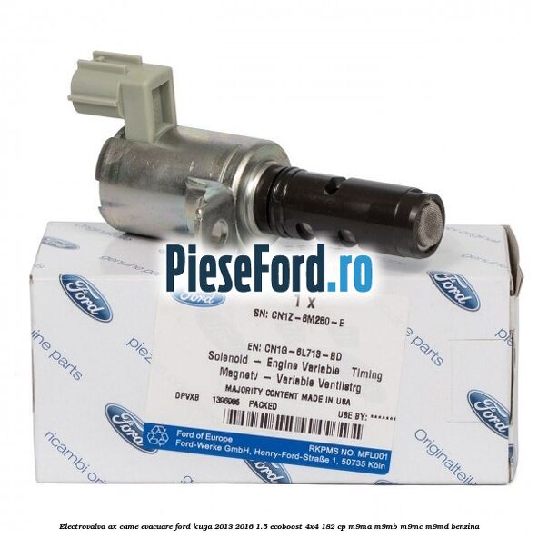 Electrovalva ax came evacuare Ford Kuga 2013-2016 1.5 EcoBoost 4x4 182 cp Electrovalva ax came evacuare Ford Kuga 2013-2016 1.5 EcoBoost 4x4 182 cp M9MA, M9MB, M9MC, M9MD benzina