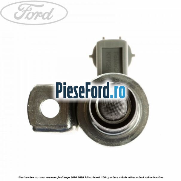 Electrovalva ax came evacuare Ford Kuga 2016-2018 1.5 EcoBoost 150 cp M8MA, M8MB, M8MC, M8MD, M8ME benzina