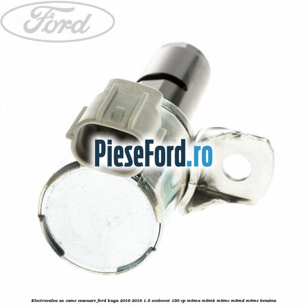 Electrovalva ax came evacuare Ford Kuga 2016-2018 1.5 EcoBoost 150 cp M8MA, M8MB, M8MC, M8MD, M8ME benzina