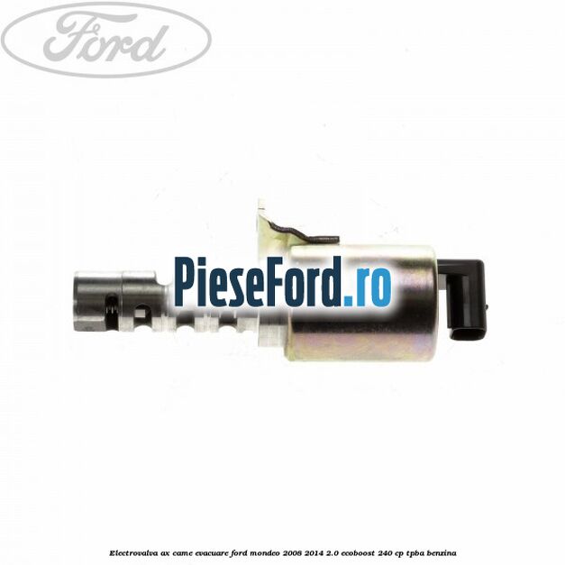 Electrovalva ax came evacuare Ford Mondeo 2008-2014 2.0 EcoBoost 240 cp Electrovalva ax came evacuare Ford Mondeo 2008-2014 2.0 EcoBoost 240 cp TPBA benzina
