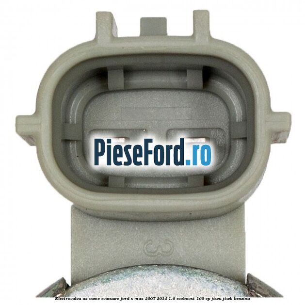 Electrovalva ax came evacuare Ford S-Max 2007-2014 1.6 EcoBoost 160 cp JTWA, JTWB benzina