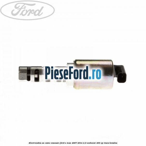 Electrovalva ax came evacuare Ford S-Max 2007-2014 2.0 EcoBoost 203 cp Electrovalva ax came evacuare Ford S-Max 2007-2014 2.0 EcoBoost 203 cp TNWA benzina