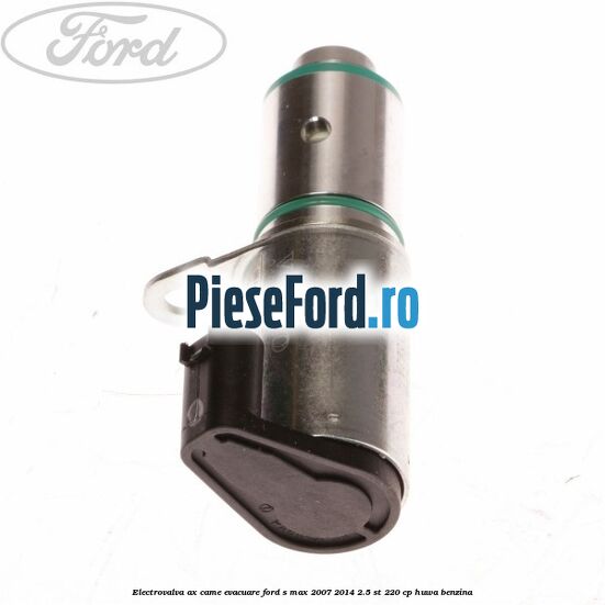 Electrovalva ax came evacuare Ford S-Max 2007-2014 2.5 ST 220 cp Electrovalva ax came evacuare Ford S-Max 2007-2014 2.5 ST 220 cp HUWA benzina
