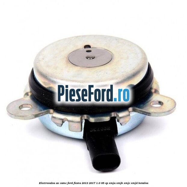Electrovalva ax came Ford Fiesta 2013-2017 1.0 65 cp XMJA, XMJB, XMJC, XMJD benzina