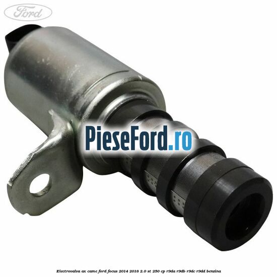 Electrovalva ax came Ford Focus 2014-2018 2.0 ST 250 cp Electrovalva ax came Ford Focus 2014-2018 2.0 ST 250 cp R9DA, R9DB, R9DC, R9DD benzina