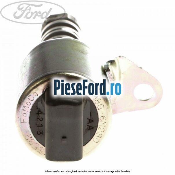 Electrovalva ax came Ford Mondeo 2008-2014 2.3 160 cp Electrovalva ax came Ford Mondeo 2008-2014 2.3 160 cp SEBA benzina