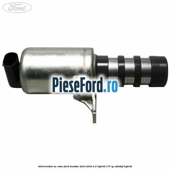 Electrovalva ax came Ford Mondeo 2014-2018 2.0 Hybrid 177 cp C20EDEF hybrid