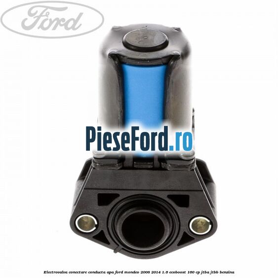 Electrovalva conectare conducta apa Ford Mondeo 2008-2014 1.6 EcoBoost 160 cp Electrovalva conectare conducta apa Ford Mondeo 2008-2014 1.6 EcoBoost 160 cp JTBA, JTBB benzina