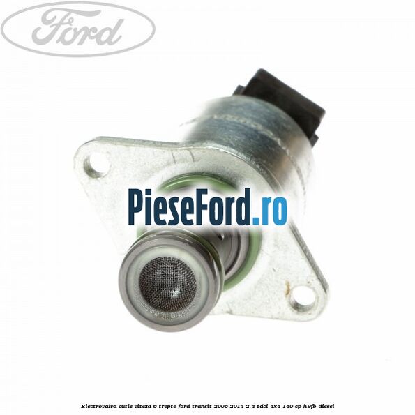 Electrovalva cutie viteza 6 trepte Ford Transit 2006-2014 2.4 TDCi 4x4 140 cp H9FB diesel