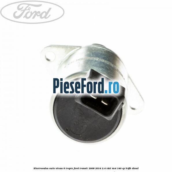 Electrovalva cutie viteza 6 trepte Ford Transit 2006-2014 2.4 TDCi 4x4 140 cp H9FB diesel