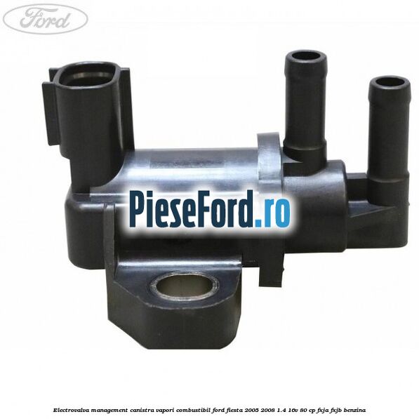 Electrovalva management canistra vapori combustibil Ford Fiesta 2005-2008 1.4 16V 80 cp Electrovalva management canistra vapori combustibil Ford Fiesta 2005-2008 1.4 16V 80 cp FXJA, FXJB benzina