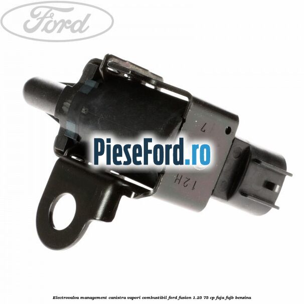 Electrovalva management canistra vapori combustibil Ford Fusion 1.25 75 cp FUJA, FUJB benzina