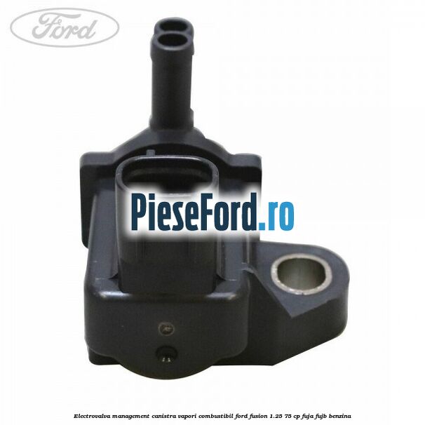 Electrovalva management canistra vapori combustibil Ford Fusion 1.25 75 cp FUJA, FUJB benzina
