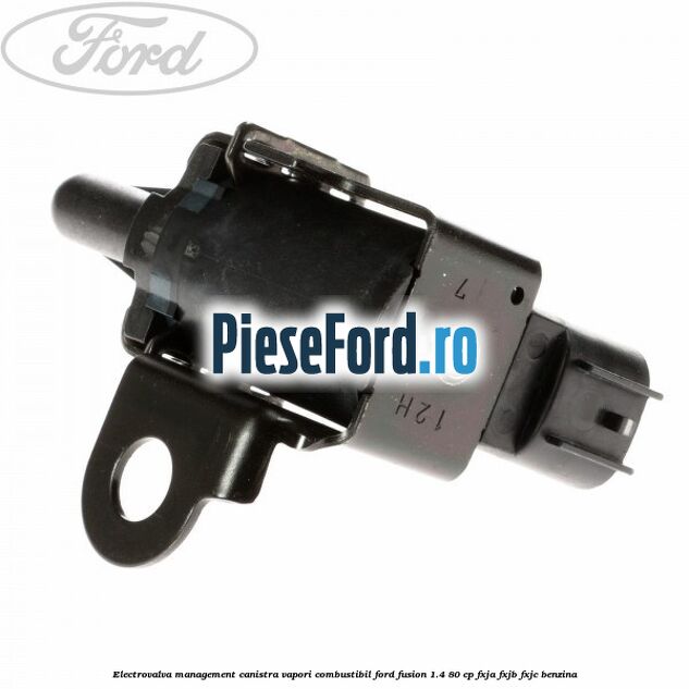 Electrovalva management canistra vapori combustibil Ford Fusion 1.4 80 cp FXJA, FXJB, FXJC benzina