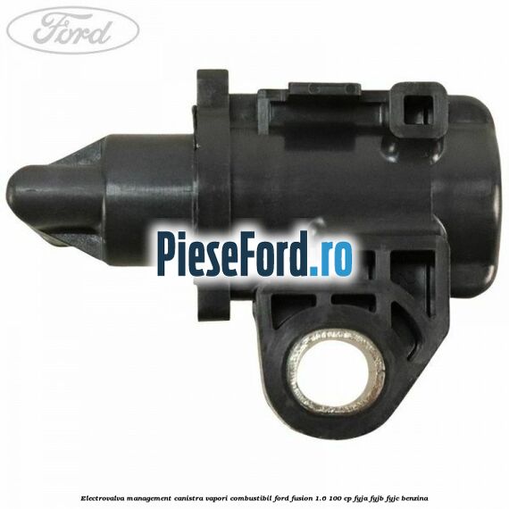 Electrovalva management canistra vapori combustibil Ford Fusion 1.6 100 cp FYJA, FYJB, FYJC benzina