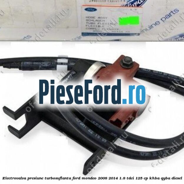 Electrovalva presiune turbosuflanta Ford Mondeo 2008-2014 1.8 TDCi 125 cp KHBA, QYBA diesel