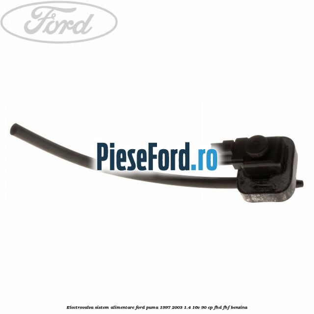 Electrovalva sistem alimentare Ford Puma 1997-2003 1.4 16V 90 cp Electrovalva sistem alimentare Ford Puma 1997-2003 1.4 16V 90 cp FHD, FHF benzina