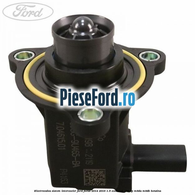 Electrovalva sistem intercooler Ford Focus 2014-2018 1.5 EcoBoost 150 cp Electrovalva sistem intercooler Ford Focus 2014-2018 1.5 EcoBoost 150 cp M8DA, M8DB benzina