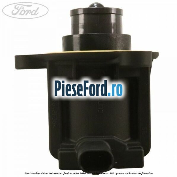 Electrovalva sistem intercooler Ford Mondeo 2014-2018 1.5 EcoBoost 160 cp UNCA, UNCB, UNCE, UNCF benzina