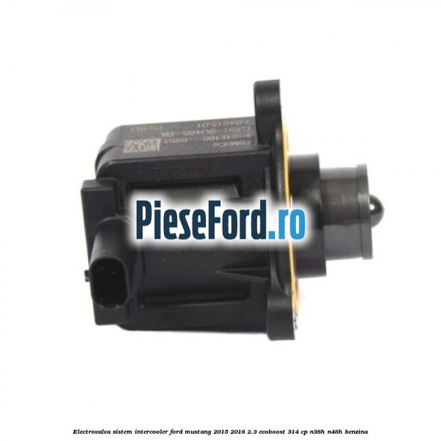 Electrovalva sistem intercooler Ford Mustang 2015-2018 2.3 EcoBoost 314 cp Electrovalva sistem intercooler Ford Mustang 2015-2018 2.3 EcoBoost 314 cp N38H, N48H benzina