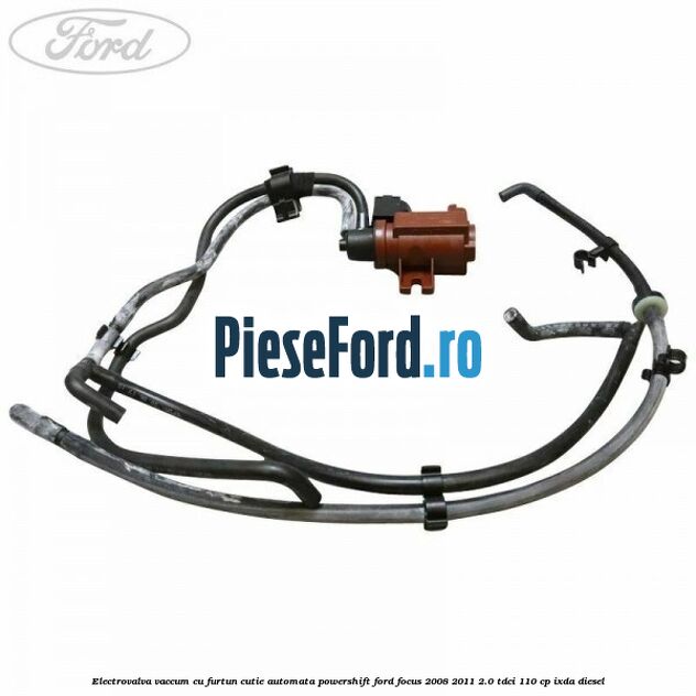 Electrovalva vaccum cu furtun cutie automata powershift Ford Focus 2008-2011 2.0 TDCi 110 cp Electrovalva vaccum cu furtun cutie automata powershift Ford Focus 2008-2011 2.0 TDCi 110 cp IXDA diesel