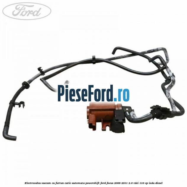 Electrovalva vaccum cu furtun cutie automata powershift Ford Focus 2008-2011 2.0 TDCi 110 cp Electrovalva vaccum cu furtun cutie automata powershift Ford Focus 2008-2011 2.0 TDCi 110 cp IXDA diesel