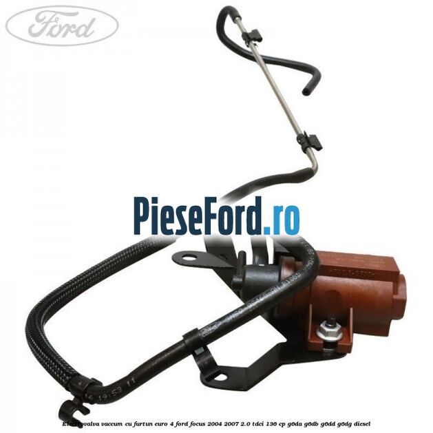 Electrovalva vaccum cu furtun Euro 4 Ford Focus 2004-2007 2.0 TDCi 136 cp G6DA, G6DB, G6DD, G6DG diesel