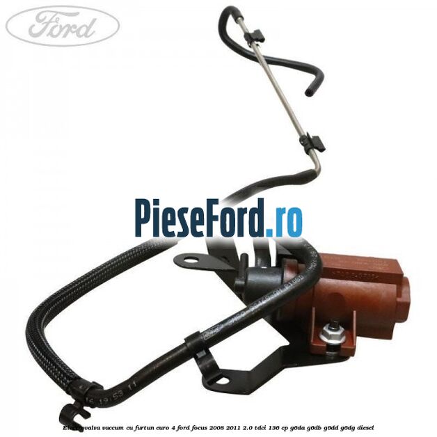 Electrovalva vaccum cu furtun Euro 4 Ford Focus 2008-2011 2.0 TDCi 136 cp Electrovalva vaccum cu furtun Euro 4 Ford Focus 2008-2011 2.0 TDCi 136 cp G6DA, G6DB, G6DD, G6DG diesel