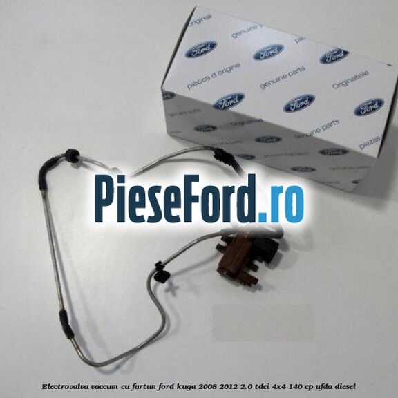 Electrovalva vaccum cu furtun Ford Kuga 2008-2012 2.0 TDCI 4x4 140 cp UFDA diesel