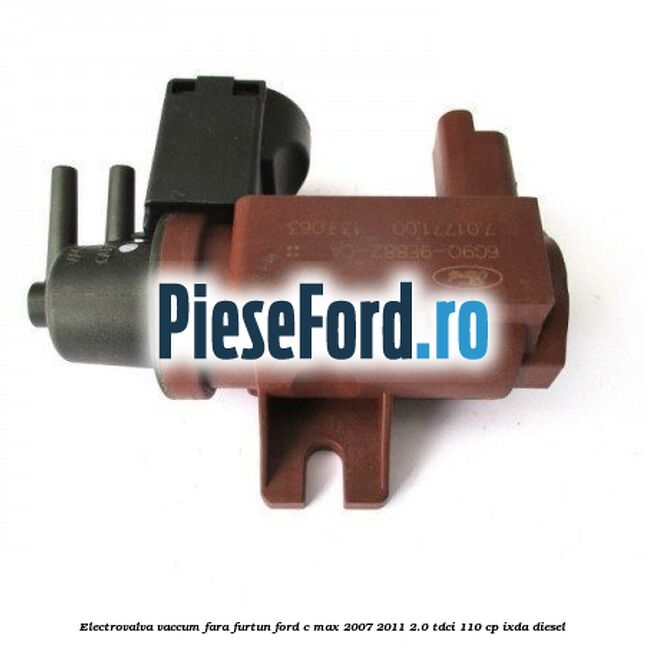Electrovalva vaccum fara furtun Ford C-Max 2007-2011 2.0 TDCi 110 cp IXDA diesel